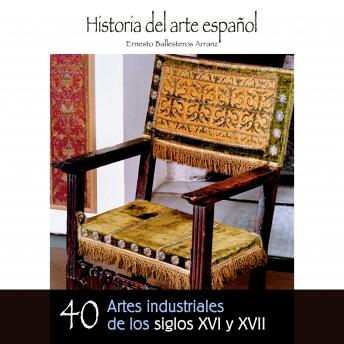 [Spanish] - Artes industriales de los siglos XVI y XVII
