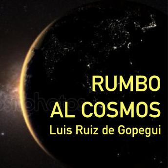 [Spanish] - Rumbo al cosmos. La gran aventura de la exploración espacial