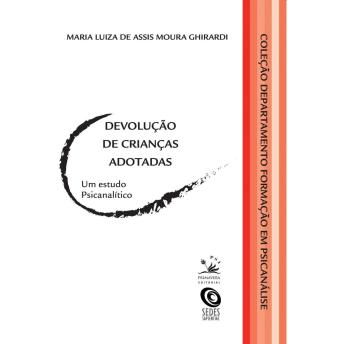 [Portuguese] - Devolução de crianças adotadas - Um estudo psicanalítico