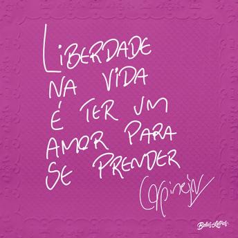 [Portuguese] - Liberdade na vida é ter um amor para se prender
