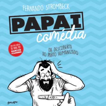 [Portuguese] - Papai Comédia: Da descoberta ao parto humanizado