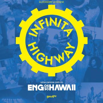 [Portuguese] - Infinita Highway - Uma carona com os Engenheiros do Hawaii: uma carona com os Engenheiros do Hawaii