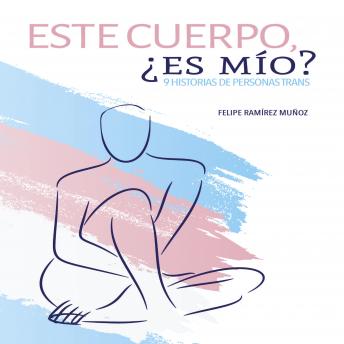 [Spanish] - Este cuerpo, ¿es mío? 9 historias de personas trans