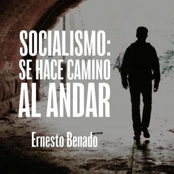 [Spanish] - Socialismo, se hace camino al andar