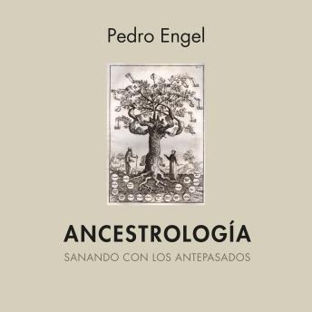 [Spanish] - Ancestrología. Sanando con los pasados