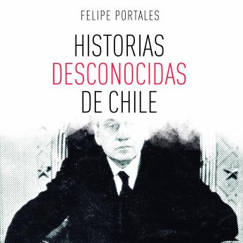 Download Historias desconocidas de Chile by Felipe Portales