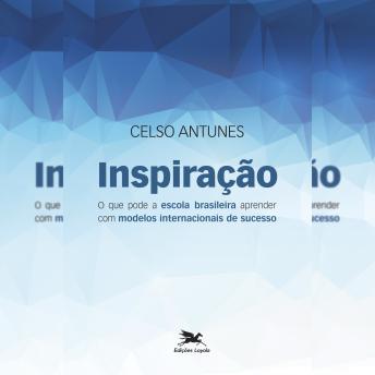 [Portuguese] - Inspiração: O que pode a escola brasileira aprender com modelos de sucesso
