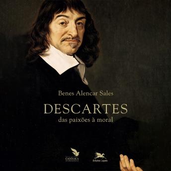 [Portuguese] - Descartes - Das paixões à moral