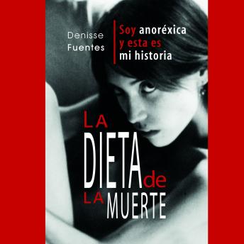 [Spanish] - La dieta de la muerte: soy anoréxica y esta es mi historia
