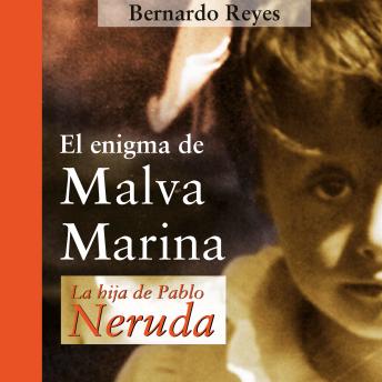 [Spanish] - El enigma de Malva Marina: la hija de Pablo Neruda