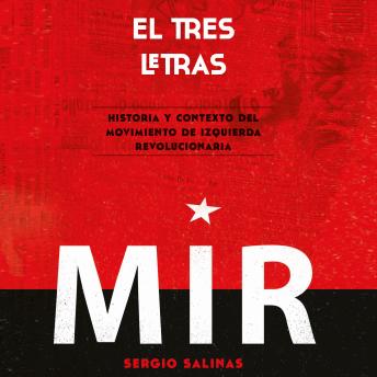 [Spanish] - El tres letras: historia y contexto del Movimiento de Izquierda Revolucionaria (MIR)