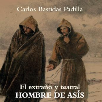 [Spanish] - El extraño y teatral hombre de Asís