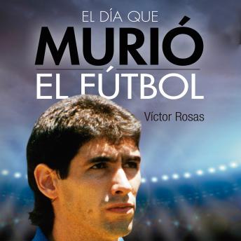 El día que murió el fútbol, Victor Rosas
