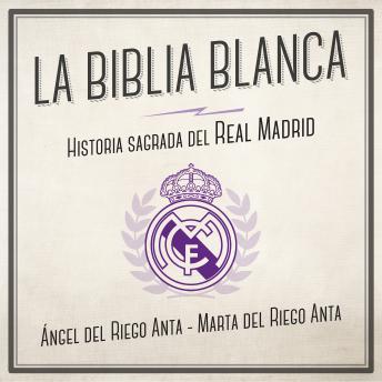 [Spanish] - La biblia blanca. Historia sagrada del Real Madrid