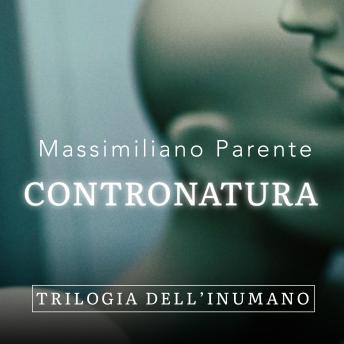 [Italian] - Contronatura - Trilogia dell'Inumano 1