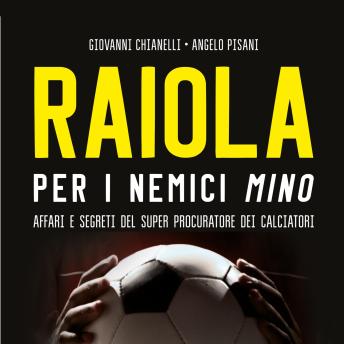 [Italian] - Raiola. Per i nemici Mino