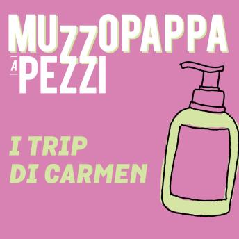 [Italian] - I trip di Carmen4 - Muzzopappa a pezzi