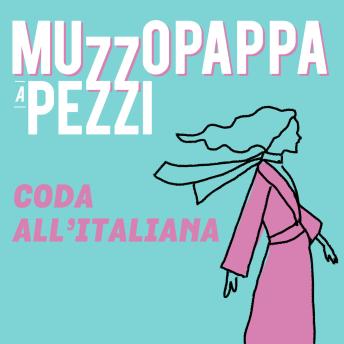 [Italian] - Coda all'italiana12 - Muzzopappa a pezzi