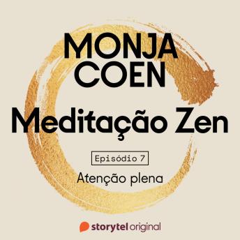 [Portuguese] - E07 – Atenção plena – Meditação Zen