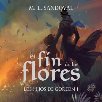 El fin de las flores (Los hijos de Goreon I)