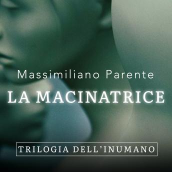 [Italian] - La macinatrice - Trilogia dell'Inumano 2