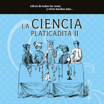 Download La ciencia platicadita II by María Del Pilar Montes De Oca