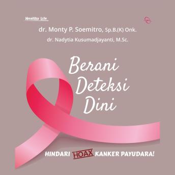 [Indonesian] - Berani Deteksi Dini: Hindari Hoax Kanker Payudara!