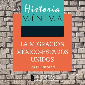 [Spanish] - HISTORIA MÍNIMA DE LA MIGRACIÓN MÉXICO-ESTADOS UNIDOS