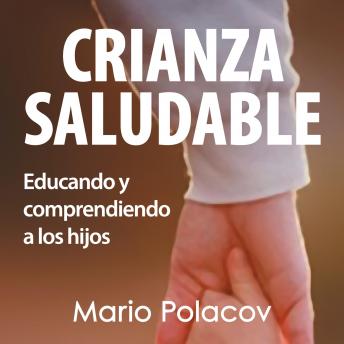 [Spanish] - Crianza saludable. Educando y comprendiendo a los hijos