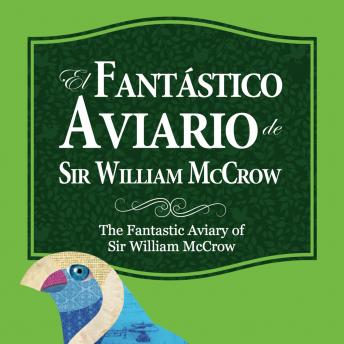 [Spanish] - El fantástico aviario de Sir William McCrow