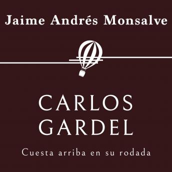 [Spanish] - Carlos Gardel. Cuesta arriba en su rodada