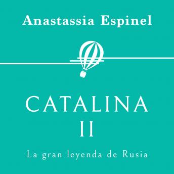 [Spanish] - Catalina II. La gran leyenda de Rusia