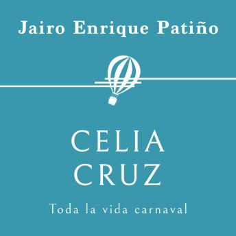 [Spanish] - Celia Cruz. Toda la vida carnaval