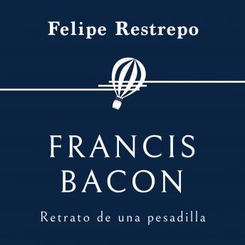 [Spanish] - Francis Bacon. Retrato de una pesadilla