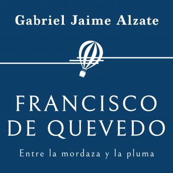 [Spanish] - Francisco de Quevedo. Entre la mordaza y la pluma