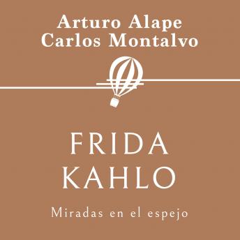 [Spanish] - Frida Kahlo. Miradas en el espejo