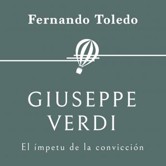 [Spanish] - Giuseppe Verdi. El ímpetu de la convicción