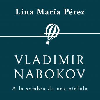 [Spanish] - Vladimir Nabokov. A la sombra de una nínfula