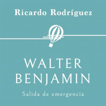 Walter Benjamin. Salida de emergencia