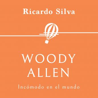 [Spanish] - Woody Allen. Incómodo en el mundo