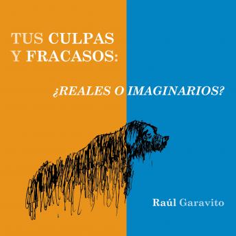 Tus culpas y fracasos: ¿reales o imaginarios?