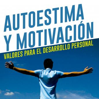 [Spanish] - Autoestima y motivación. Valores para el desarrollo personal