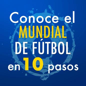 [Spanish] - Conoce el Mundial de Fútbol en 10 pasos