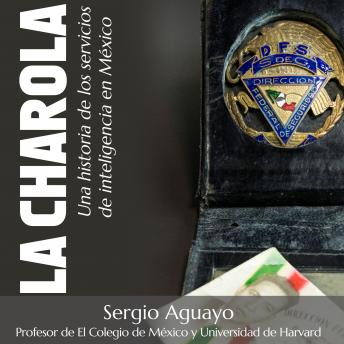 [Spanish] - La Charola. Una historia de los servicios de inteligencia en México
