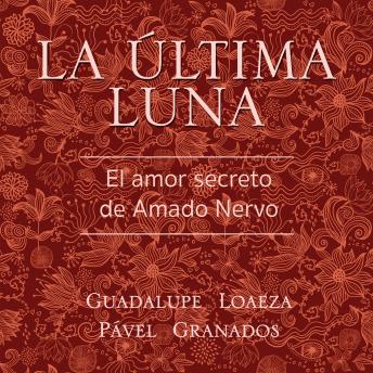 [Spanish] - La última luna. El amor secreto de Amado Nervo