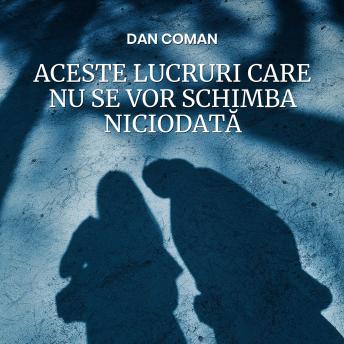 [Romanian] - Aceste lucruri care nu se vor schimba niciodată