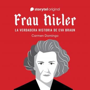 [Spanish] - Frau Hitler: la verdadera historia de Eva Braun