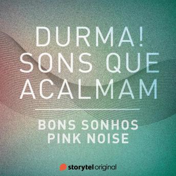 [Portuguese] - Bons sonhos / Pink Noise