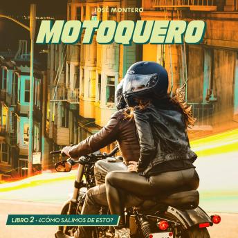 [Spanish] - Motoquero. Libro 2: ¿Cómo salimos de esto?