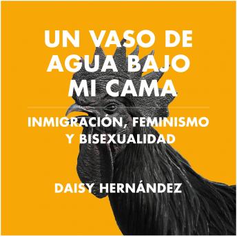 [Spanish] - Un vaso de agua bajo mi cama. Inmigración, feminismo y bisexualidad